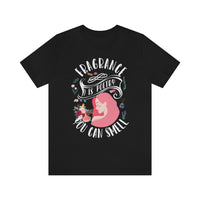 Fragrance Is Poetry You Can Smell [Unisex T-Shirt]